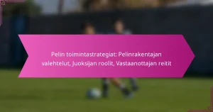 Pelin toimintastrategiat: Pelinrakentajan valehtelut, Juoksijan roolit, Vastaanottajan reitit