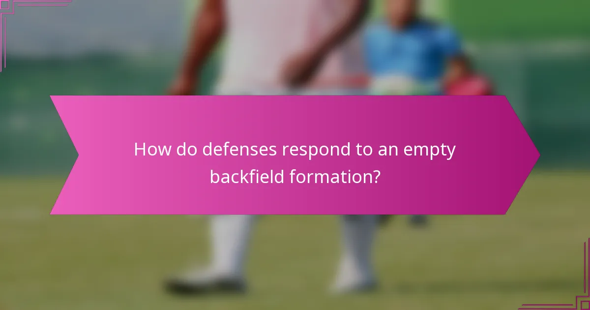 How do defenses respond to an empty backfield formation?