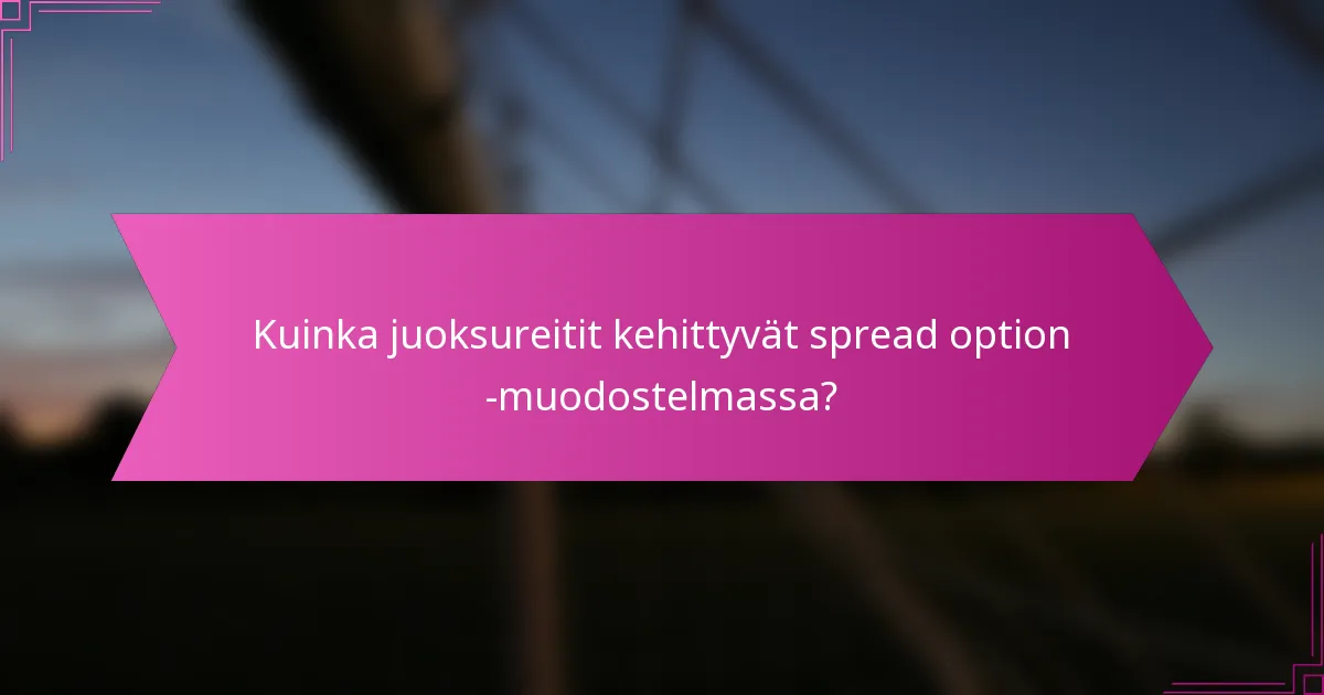 Kuinka juoksureitit kehittyvät spread option -muodostelmassa?