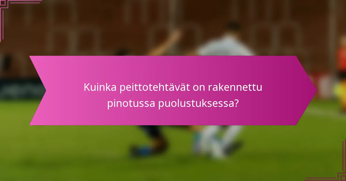 Kuinka peittotehtävät on rakennettu pinotussa puolustuksessa?
