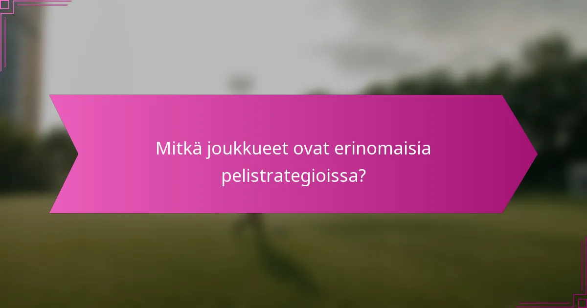 Mitkä joukkueet ovat erinomaisia pelistrategioissa?