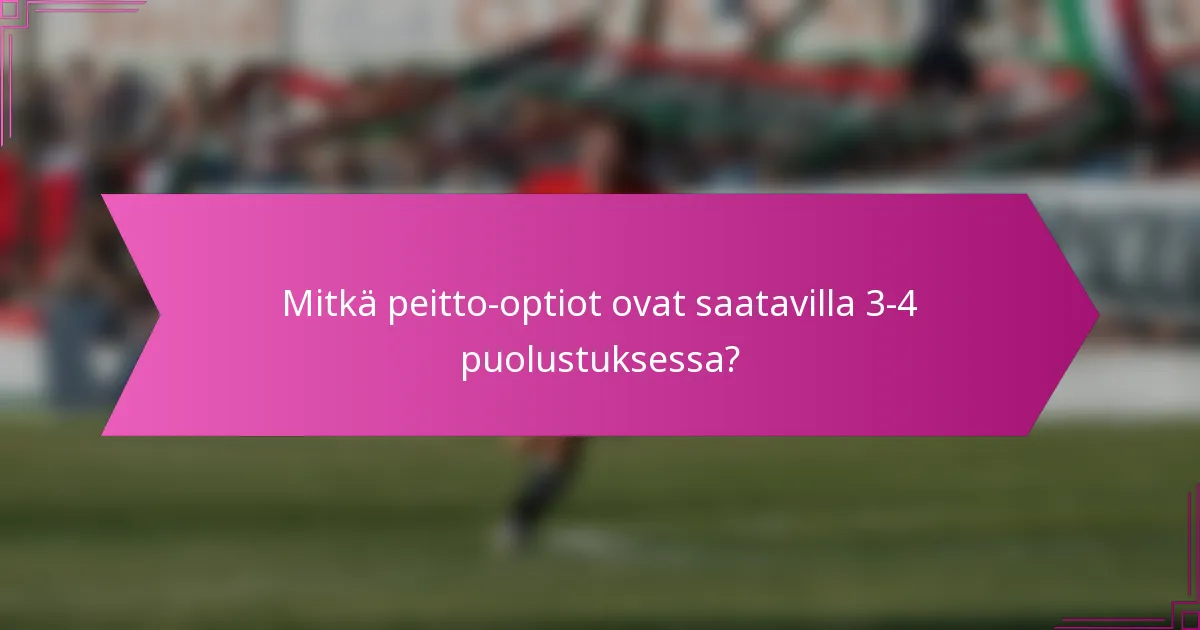 Mitkä peitto-optiot ovat saatavilla 3-4 puolustuksessa?
