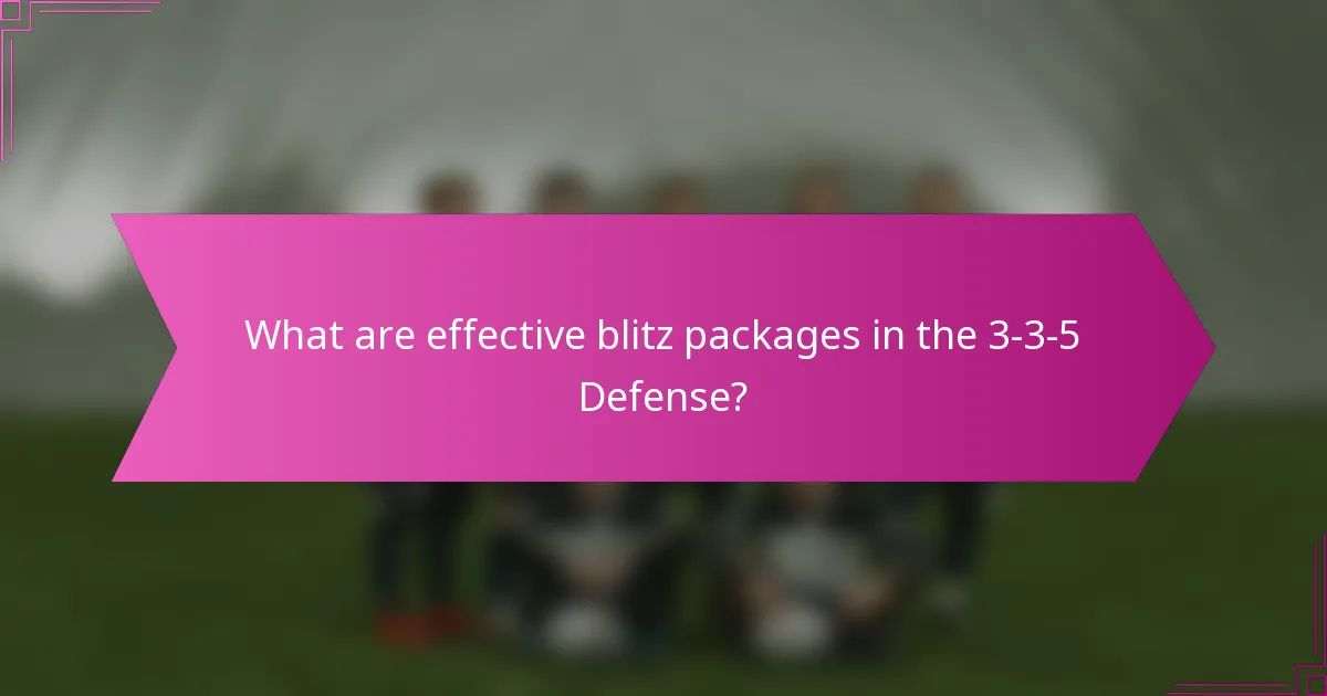 What are effective blitz packages in the 3-3-5 Defense?