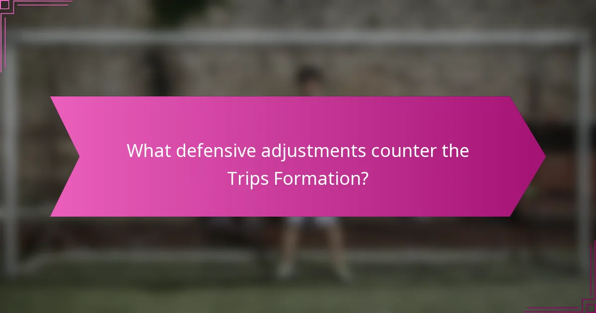 What defensive adjustments counter the Trips Formation?